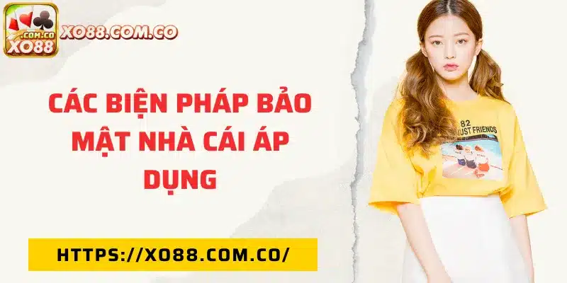 Các biện pháp bảo mật được áp dụng tại nhà cái