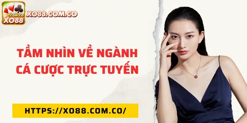 Tầm nhìn về ngành cá cược trực tuyến